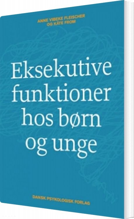 Eksekutive Funktioner Hos Børn Og Unge - Anne Vibeke Fleischer - Bog - Dansk Psykologisk Forlag