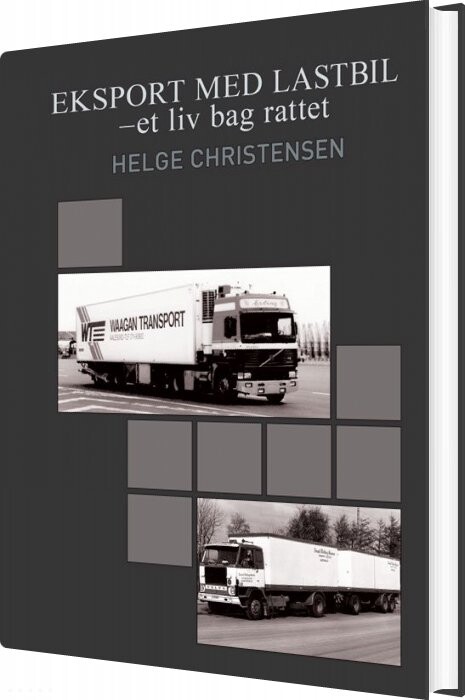 Eksport Med Lastbil - Et Liv Bag Rattet - Helge Christensen - Bog - Veterania