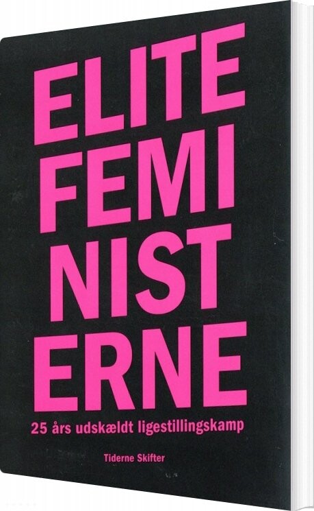 Elitefeministerne - Christine Dreyer Alexandersen - Bog - Tiderne Skifter