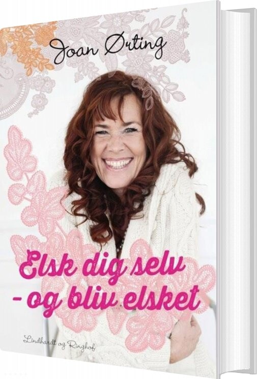 Elsk Dig Selv Og Bliv Elsket - Joan ørting - Bog - Lindhardt Og Ringhof