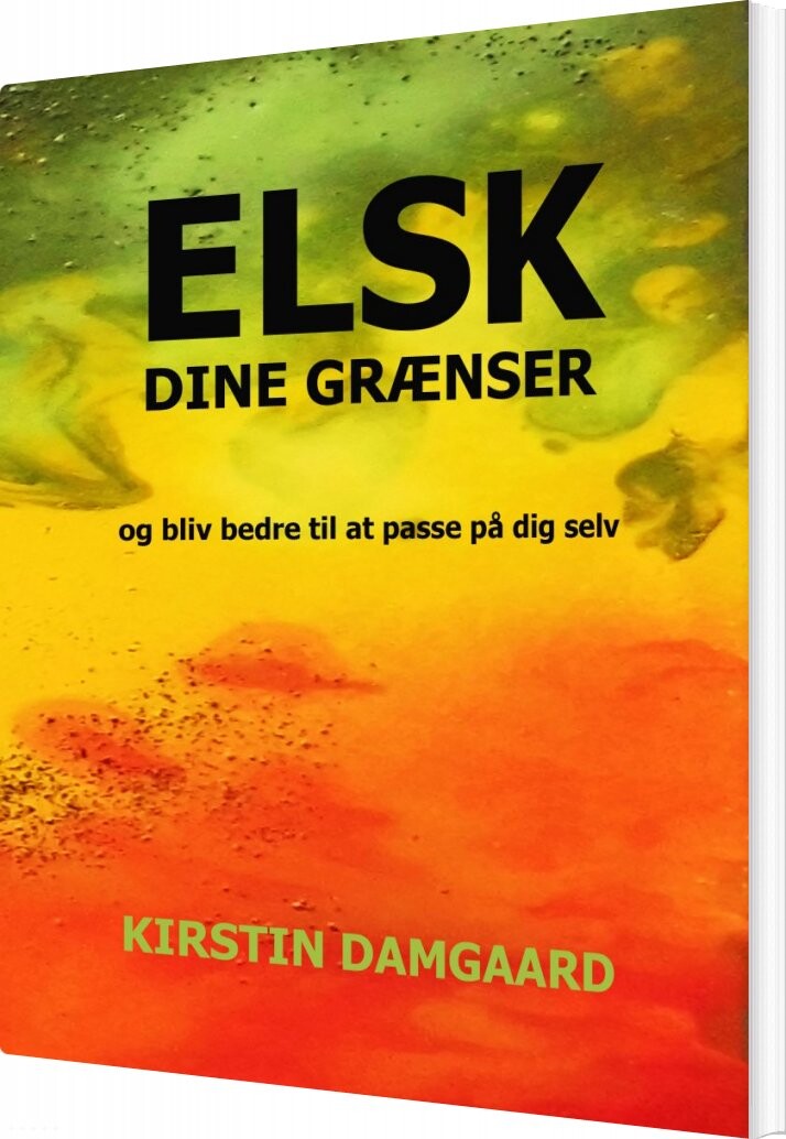 Elsk Dine Grænser - Kirstin Damgaard - Bog - Englehaven