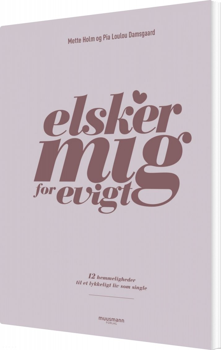Elsker Mig For Evigt - Mette Holm - Bog - Muusmann Forlag