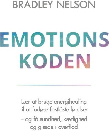 Emotionskoden - Bradley Nelson - Bog - Wiboltts Forlag