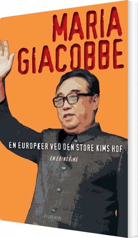 En Europæer Ved Den Store Kims Hof - Maria Giacobbe - Bog - Gyldendal