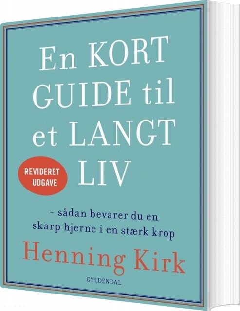 En Kort Guide Til Et Langt Liv - Henning Kirk - Bog - Gyldendal