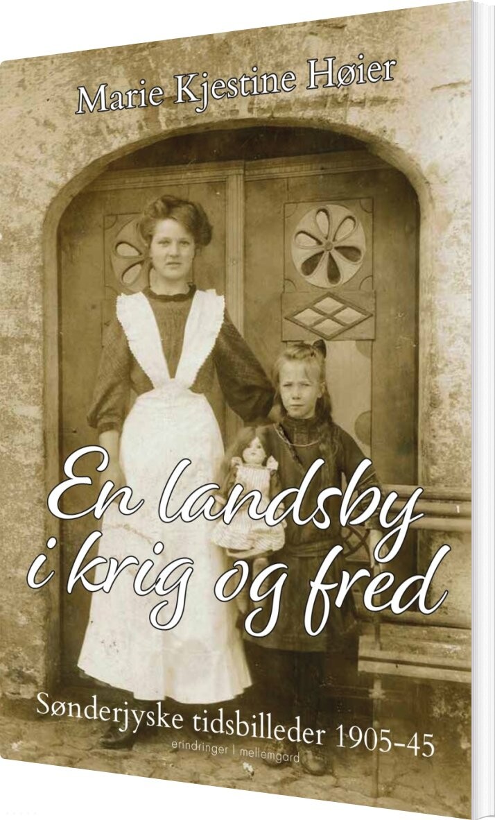 En Landsby I Krig Og Fred - Marie Kjestine Høier - Bog - Mellemgaard