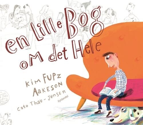 En Lille Bog Om Det Hele - Kim Fupz Aakeson - Bog - Gyldendal