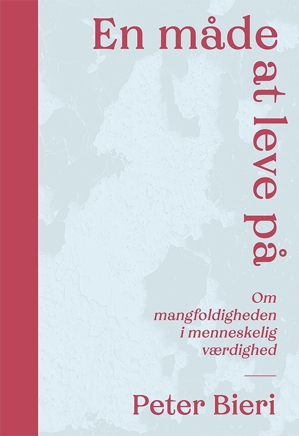En Måde At Leve På - Peter Bieri - Bog - Forlaget Thp