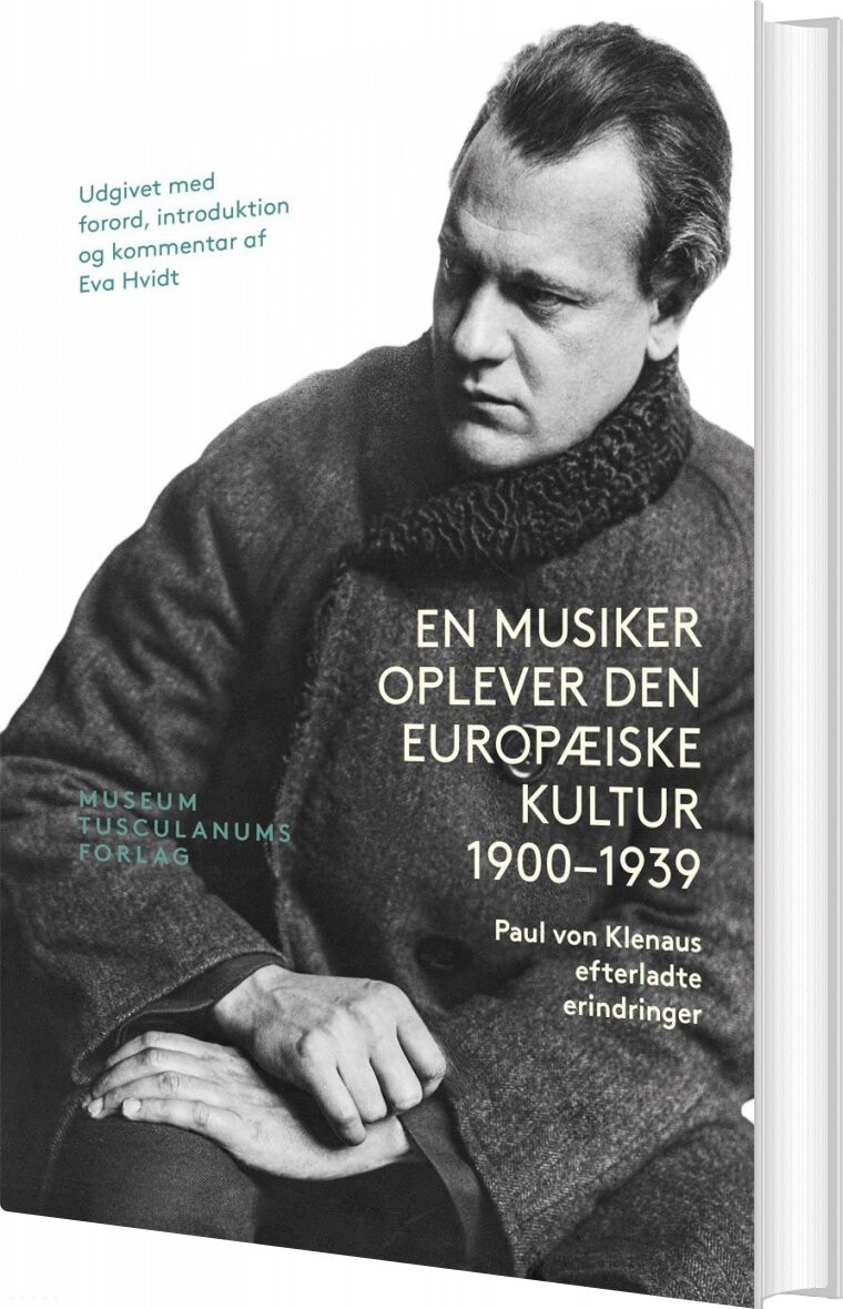En Musiker Oplever Den Europæiske Kultur 1900 - 1939 - Eva Hvidt - Bog - Museum Tusculanums Forlag