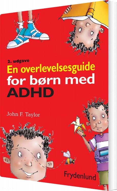 En Overlevelsesguide For Børn Med Adhd - John F. Taylor - Bog - Frydenlund