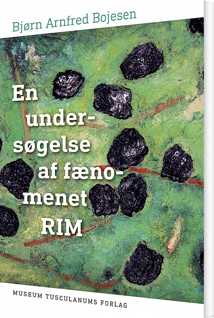 En Undersøgelse Af Fænomenet Rim - Bjørn Arnfred Bojesen - Bog - Museum Tusculanums Forlag