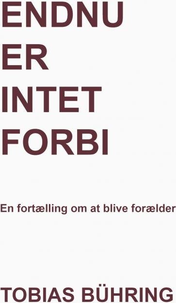 Endnu Er Intet Forbi - Tobias Bühring - Bog - Saxo Publish