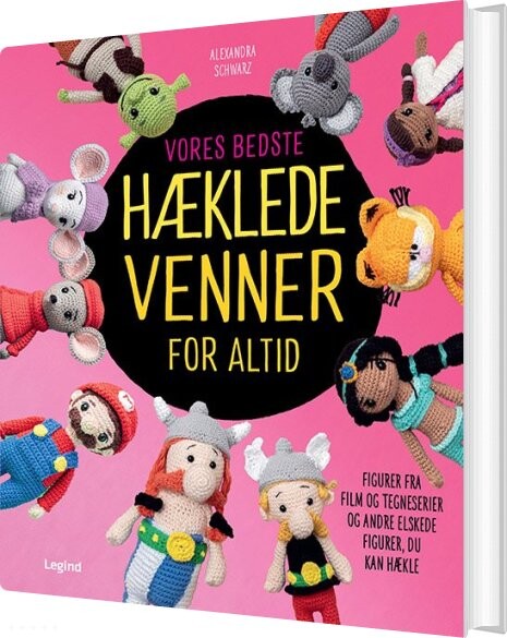 Endnu Flere Hæklede Venner For Altid - Alexandra Schwarz - Bog - Legind
