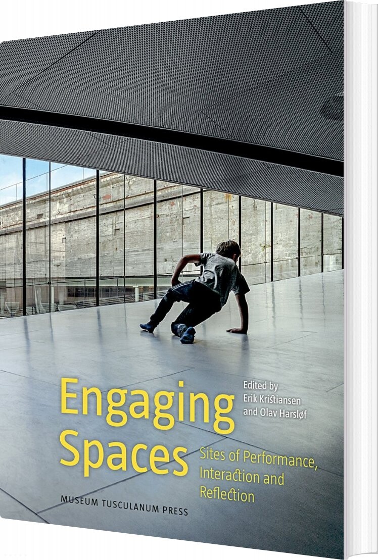 Engaging Spaces - Olav Harsløf - English Book - Museum Tusculanums Forlag