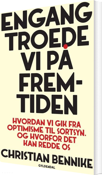 Engang Troede Vi På Fremtiden - Christian Bennike - Bog - Gyldendal