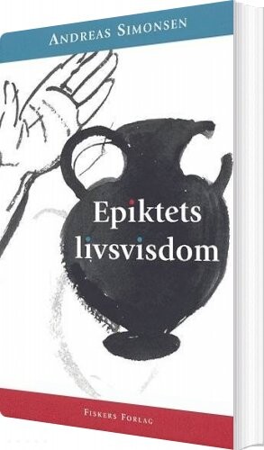 Epiktets Livsvisdom - Andreas Epiktet - Bog - Fiskers Forlag