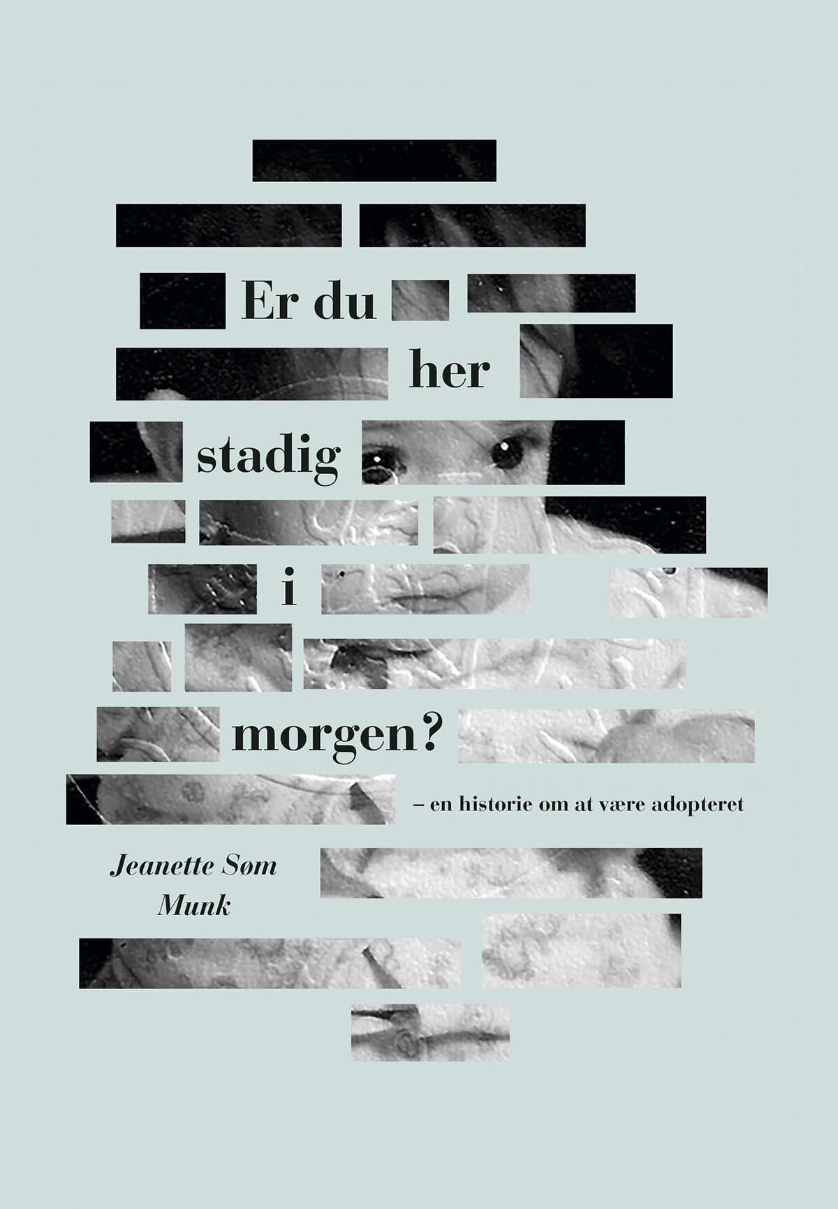 Er Du Her Stadig I Morgen? - Jeanette Søm Munk - Bog - Spitzen Publish