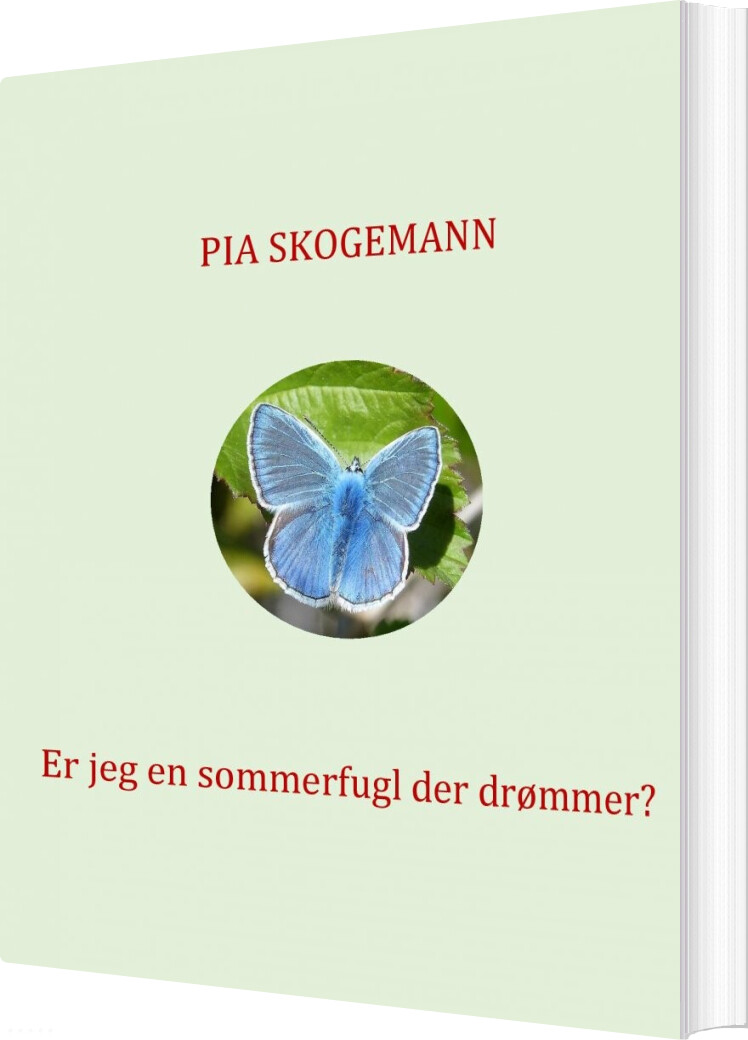 Er Jeg En Sommerfugl Der Drømmer? - Pia Skogemann - Bog - Saxo Publish