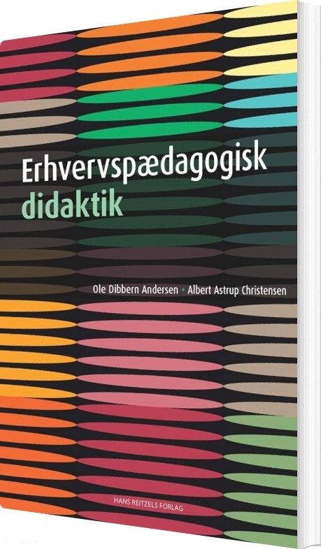 Erhvervspædagogisk Didaktik - Ole Dibbern Andersen - Bog - Hans Reitzels Forlag