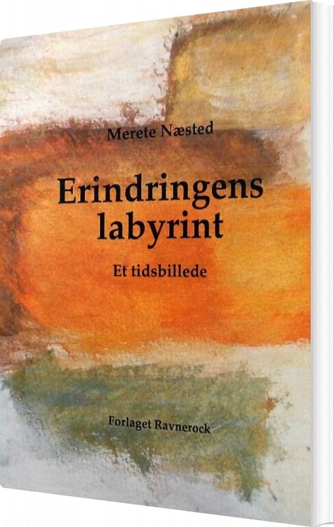 Erindringens Labyrint - Merete Næsted - Bog - Forlaget Ravnerock