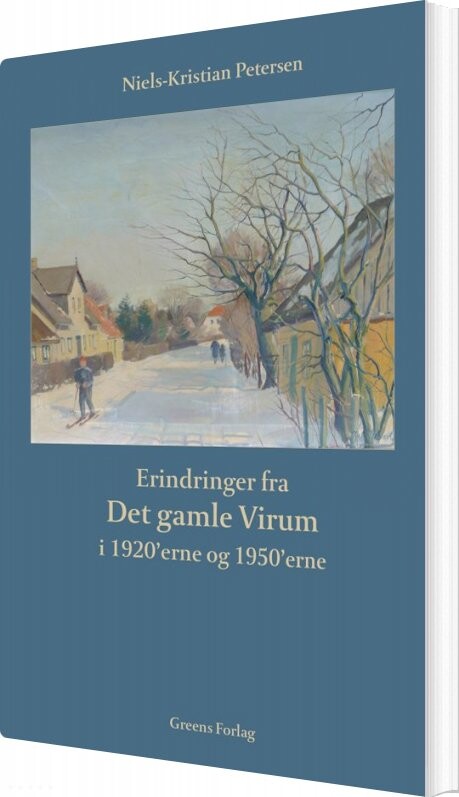 Erindringer Fra Det Gamle Virum I 1920'erne Og 1950'erne - Niels-kristian Petersen - Bog - Greens Forlag