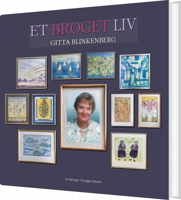 Et Broget Liv - Gitta Blinkenberg - Bog - Forlaget Solvind