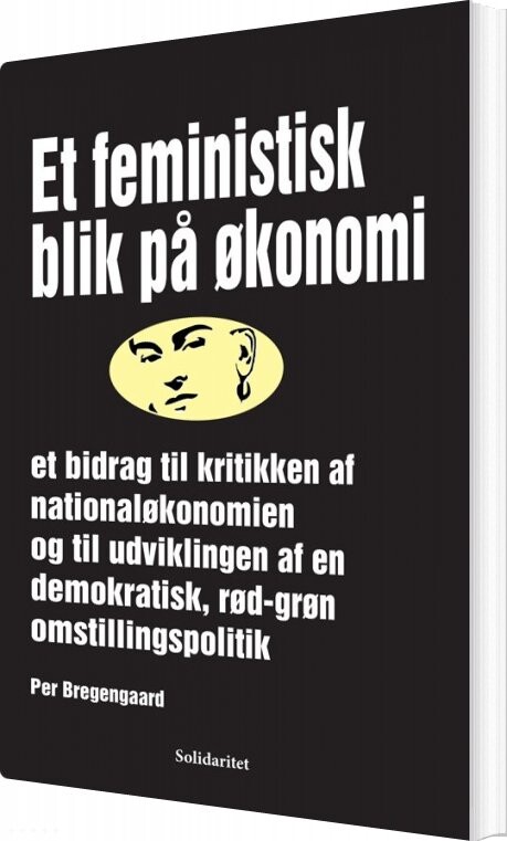 Et Feministisk Blik På økonomi - Per Bregengaard - Bog - Solidaritet
