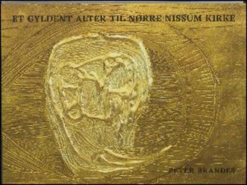 Et Gyldens Alter Til Nørre Nissum Kirke - Peter Brandes - Bog - Forlaget Wunderbuch