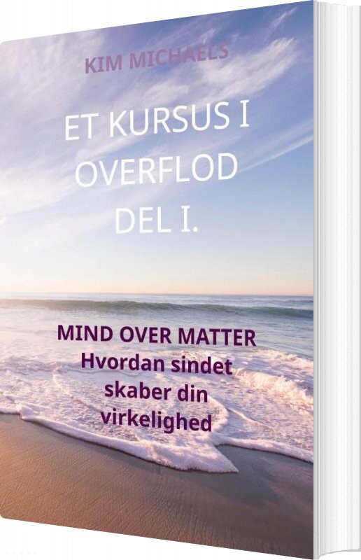 Et Kursus I Overflod Del I - Kim Michaels - Bog - Saxo Publish