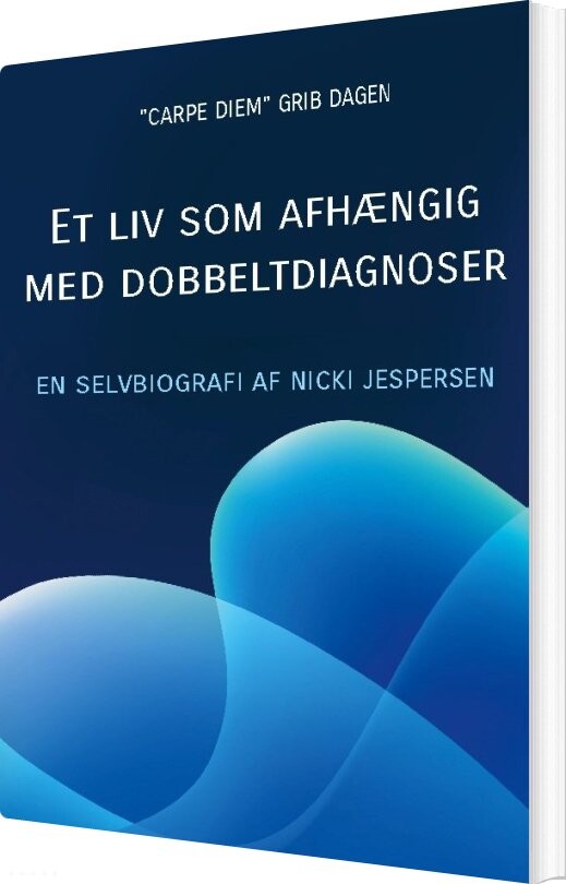 Et Liv Som Afhængig Med Dobbeltdiagnoser - Nicki Jespersen - Bog - Books On Demand