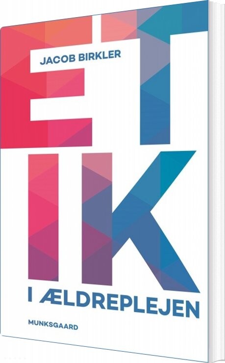 Etik I ældreplejen - Jacob Birkler - Bog - Munksgaard