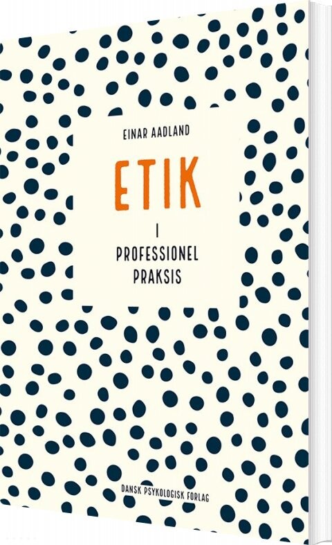 Etik I Professionel Praksis - Einar Aadland - Bog - Dansk Psykologisk Forlag