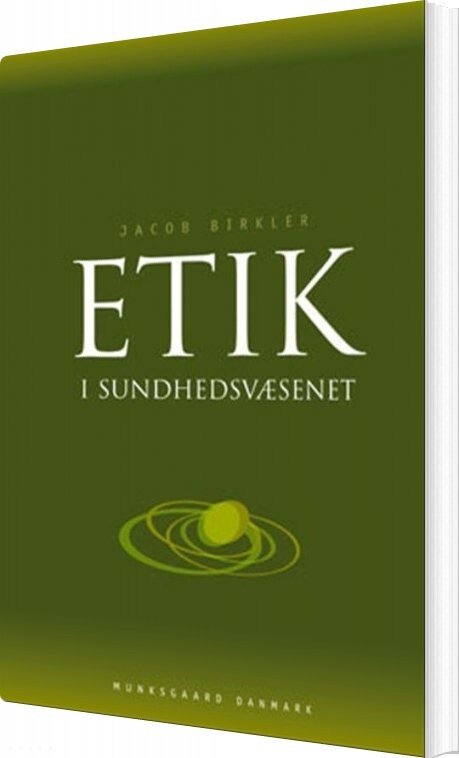 Etik I Sundhedsvæsenet - Jacob Birkler - Bog - Munksgaard