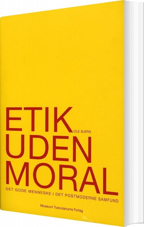 Etik Uden Moral - Ole Bjerg - Bog - Museum Tusculanums Forlag