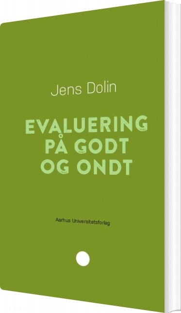 Evaluering På Godt Og Ondt - Jens Dolin - Bog - Aarhus Universitetsforlag