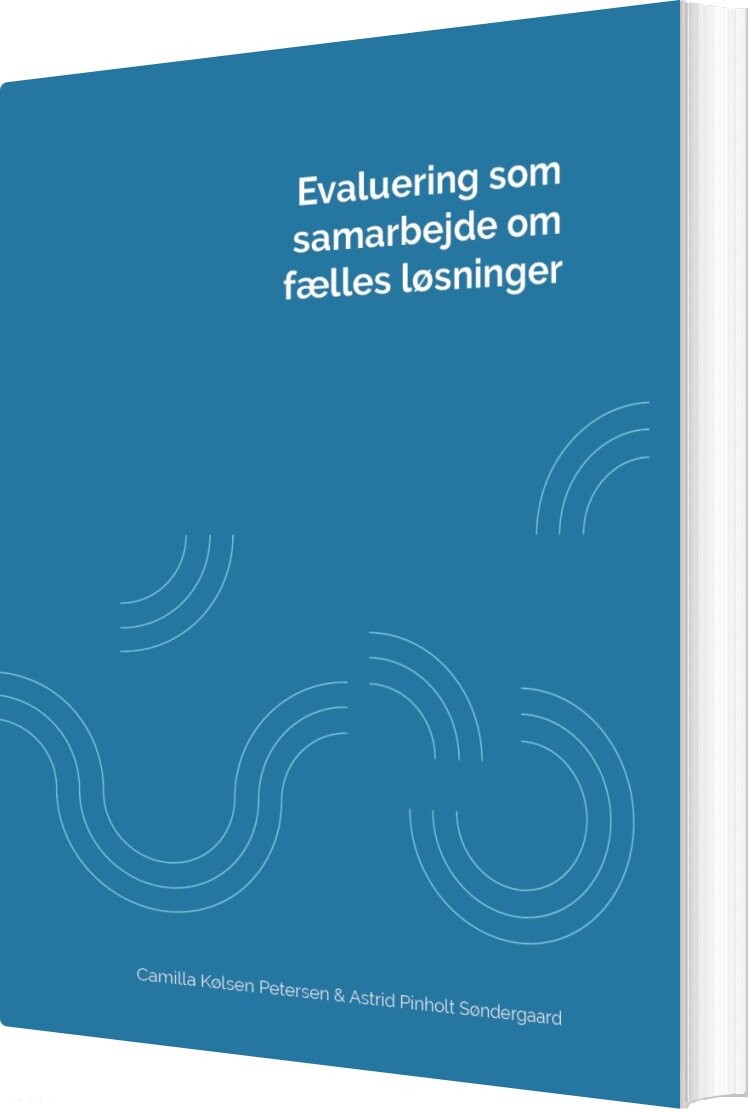 Evaluering Som Samarbejde Om Fælles Løsninger - Camilla Kølsen Petersen - Bog - Tenakel