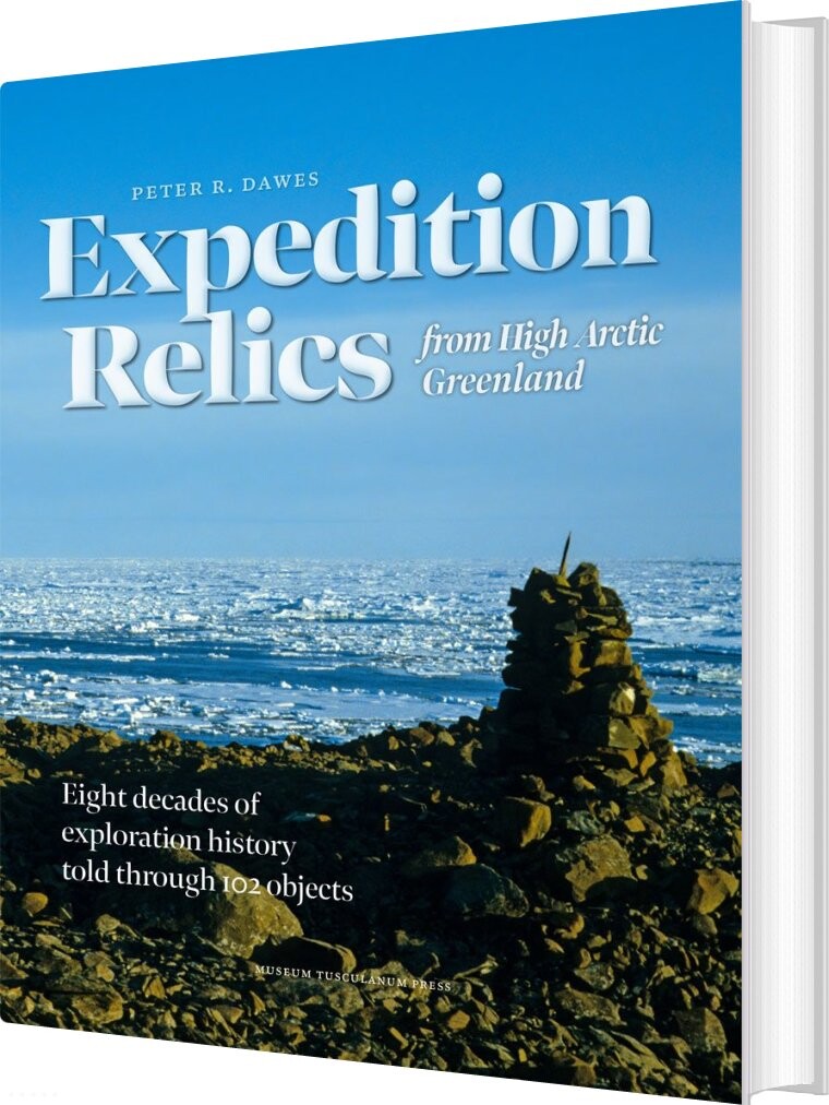 Expedition Relics From High Arctic Greenland - Peter R. Dawes - English Book - Museum Tusculanums Forlag