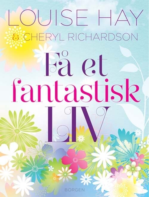 Få Et Fantastisk Liv - Louise L. Hay - Bog - Borgen