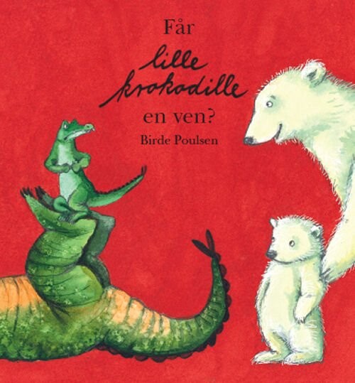 Får Lille Krokodille En Ven? - Birde Poulsen - Bog - Abc Forlag