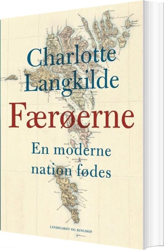 Færøerne. En Moderne Nation Fødes - Charlotte Langkilde - Bog - Lindhardt Og Ringhof