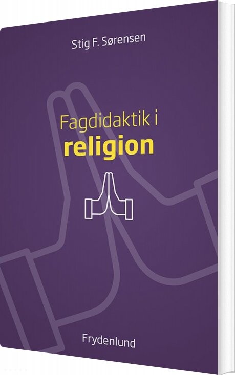 Fagdidaktik I Religion - Stig Fraulund Sørensen - Bog - Frydenlund