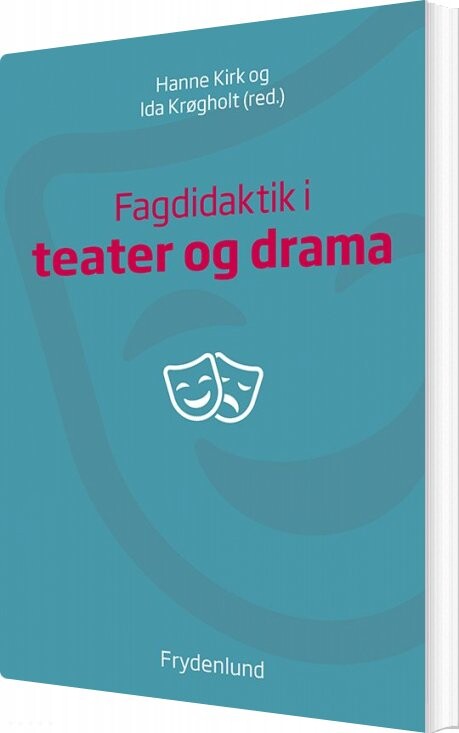 Fagdidaktik I Teater Og Drama - Ida Krøgholt - Bog - Frydenlund