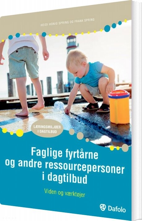 Faglige Fyrtårne Og Andre Ressourcepersoner I Dagtilbud - Heidi Honig Spring - Bog - Dafolo