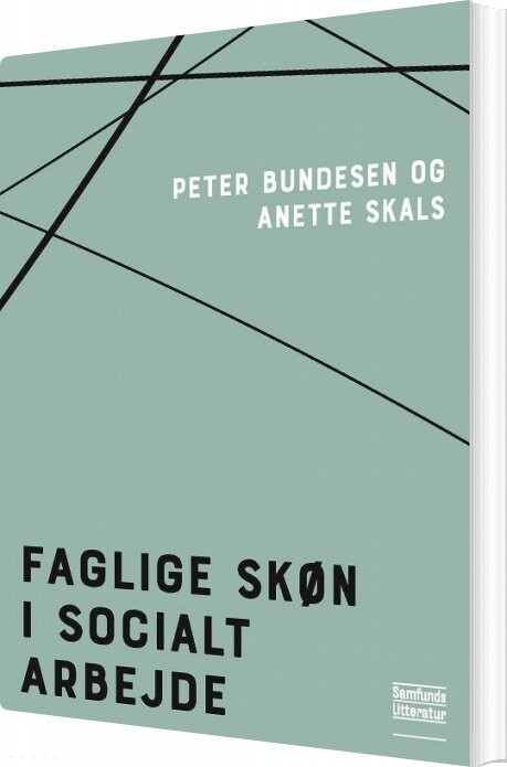 Faglige Skøn I Socialt Arbejde - Anette Skals - Bog - Forlaget Samfundslitteratur
