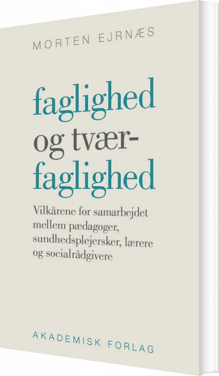 Faglighed Og Tværfaglighed - Morten Ejrnæs - Bog - Akademisk Forlag