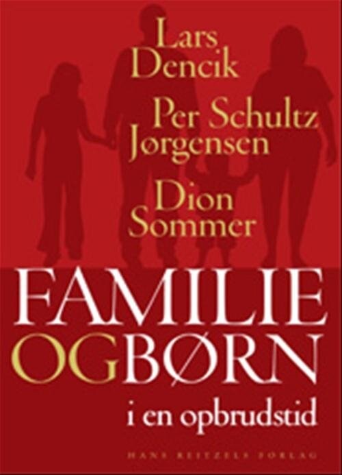 Familie Og Børn I En Opbrudstid - Lars Dencik - Bog - Hans Reitzels Forlag
