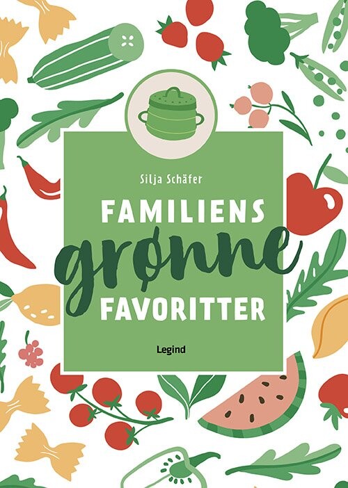 Familiens Grønne Favoritter - Silja Schäfer - Bog - Legind