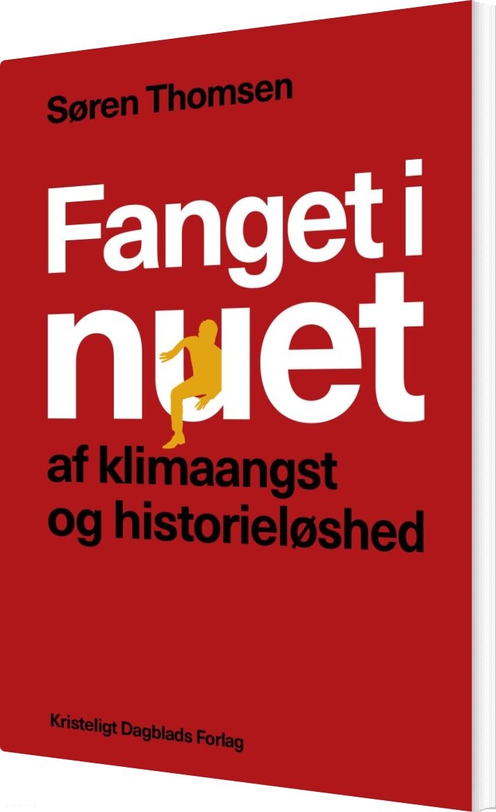 Fanget I Nuet Af Klimaangst Og Historieløshed - Søren Thomsen - Bog - Kristeligt Dagblads Forlag