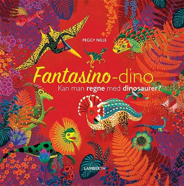 Fantasino-dino - Kan Man Regne Med Dinosaurer? - Peggy Nille - Bog - Lamberth
