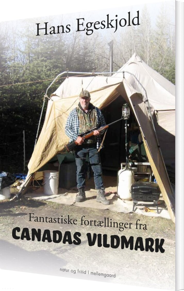 Fantastiske Fortællinger Fra Canadas Vildmark - Hans Egeskjold - Bog - Mellemgaard